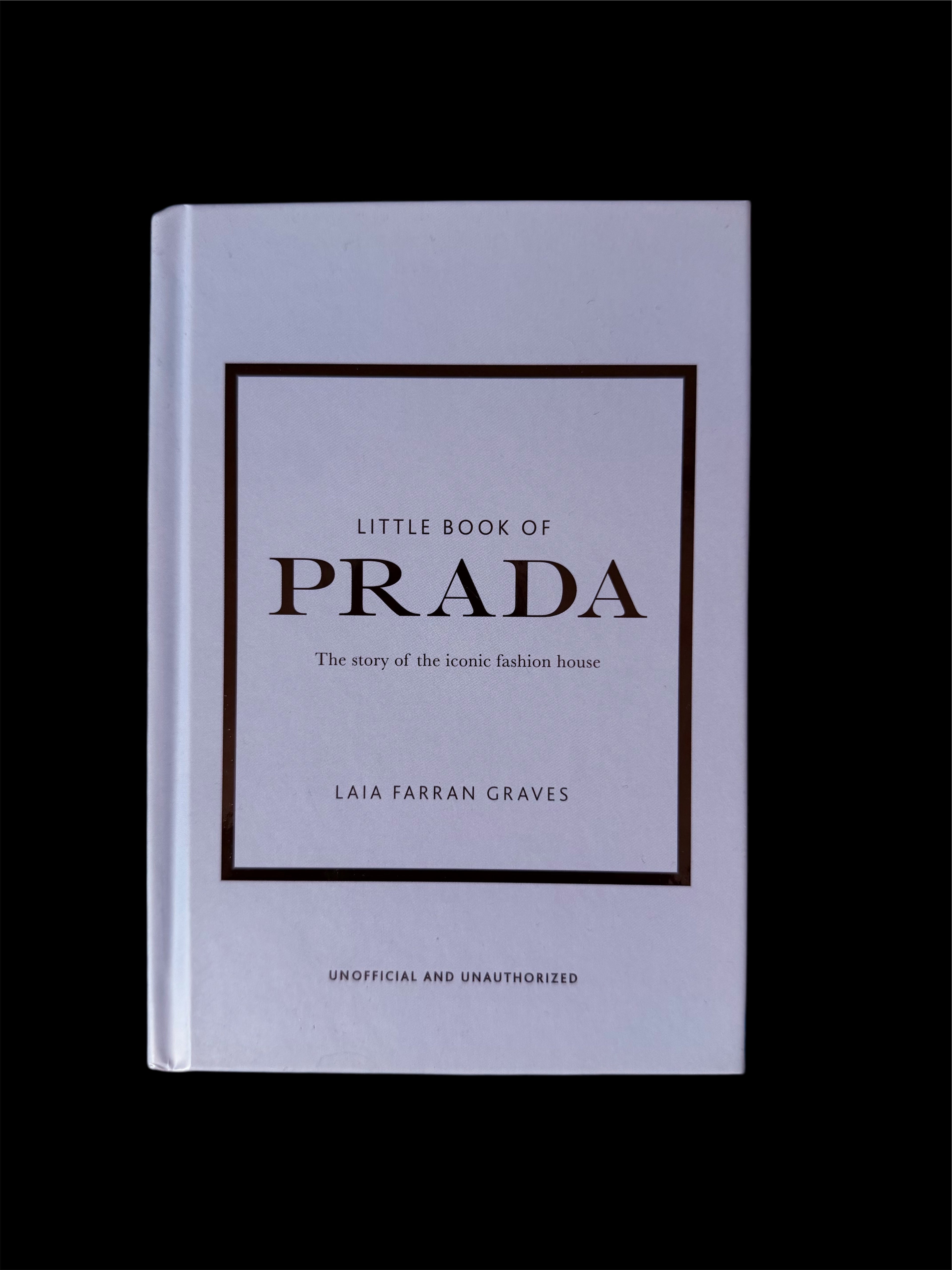 Little Book of Prada: The Story of the Iconic Fashion House, By Laia Farran Graves